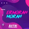 Astri Perangin Anging - Ermorah Morah - Single